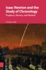 Image for Isaac Newton and the Study of Chronology : Prophecy, History, and Method