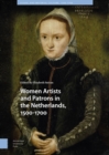 Image for Women Artists and Patrons in the Netherlands, 1500-1700