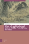 Image for Urban Life and Intellectual Crisis in Middle-Period China, 800-1100