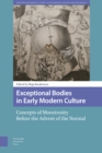 Image for Exceptional Bodies in Early Modern Culture : Concepts of Monstrosity Before the Advent of the Normal