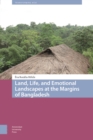 Image for Land, Life, and Emotional Landscapes at the Margins of Bangladesh