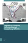 Image for Republican Citizenship in French Colonial Pondicherry, 1870-1914