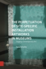 Image for The perpetuation of site-specific installation artworks in museums  : staging contemporary art