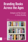 Image for Branding Books Across the Ages : Strategies and Key Concepts in Literary Branding