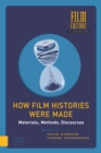 Image for How film histories were made  : materials, methods, discourses