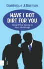 Image for Have I Got Dirt For You : Using Office Gossip to Your Advantage