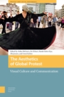 Image for The Aesthetics of Global Protest : Visual Culture and Communication