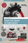 Image for From City Space to Cyberspace : Art, Squatting, and Internet Culture in the Netherlands