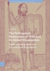 Image for The Portuguese restoration of 1640 and its global visualization  : political iconography and transcultural negotiation