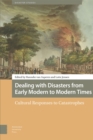 Image for Dealing with disasters from early modern to modern times  : cultural responses to catastrophes