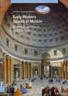 Image for Early modern spaces in motion  : design, experience and rhetoric