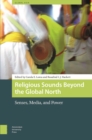 Image for Religious sounds beyond the Global North  : senses, media and power