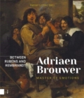 Image for Adriaen Brouwer. Master of Emotions : Between Rubens and Rembrandt