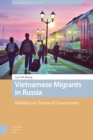 Image for Vietnamese Migrants in Russia : Mobility in Times of Uncertainty