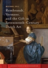Image for Rembrandt, Vermeer, and the Gift in Seventeenth-Century Dutch Art