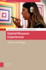 Image for Hybrid Museum Experiences : Theory and Design