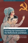 Image for Growing Up Communist in the Netherlands and Britain : Childhood, Political Activism, and Identity Formation