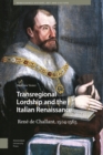 Image for Transregional Lordship and the Italian Renaissance : Rene de Challant, 1504-1565