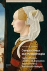 Image for Genevra Sforza and the Bentivoglio  : family, politics, gender and reputation in (and beyond) Renaissance Bologna