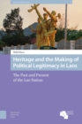Image for Heritage and the Making of Political Legitimacy in Laos : The Past and Present of the Lao Nation