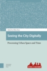Image for Seeing the City Digitally : Processing Urban Space and Time