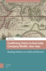 Image for Conflicting claims to East India Company wealth, 1600-1650  : reading debates over risk and reward