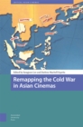 Image for Remapping the Cold War in Asian Cinemas