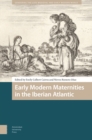 Image for Early Modern Maternities in the Iberian Atlantic