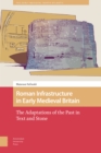 Image for Roman Infrastructure in Early Medieval Britain : The Adaptations of the Past in Text and Stone