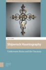 Image for Shipwreck Hauntography : Underwater Ruins and the Uncanny