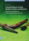 Image for Colonial Objects in Early Modern Sweden and Beyond