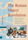 Image for The Roman Object Revolution : Objectscapes and Intra-Cultural Connectivity in Northwest Europe