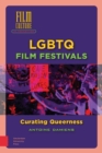 Image for LGBTQ film festivals  : curating queerness