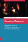 Image for Memories of Tiananmen : Politics and Processes of Collective Remembering in Hong Kong, 1989-2019