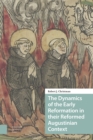 Image for The Dynamics of the Early Reformation in their Reformed Augustinian Context