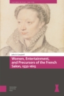 Image for Women, Entertainment, and Precursors of the French Salon, 1532-1615