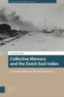 Image for Collective memory and the Dutch East Indies  : unremembering decolonization