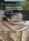 Image for Materialized Identities in Early Modern Culture, 1450-1750