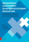 Image for Meaningful Assessment in Interdisciplinary Education : A Practical Handbook for University Teachers