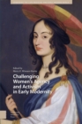 Image for Challenging Women&#39;s Agency and Activism in Early Modernity