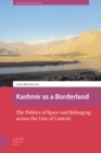 Image for Kashmir as a Borderland : The Politics of Space and Belonging across the Line of Control