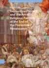 Image for Bernardino Poccetti and the Art of Religious Painting at the End of the Florentine Renaissance