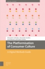 Image for The Platformisation of Consumer Culture : A Digital Methods Guide