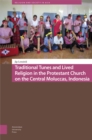 Image for Traditional Tunes and Lived Religion in the Protestant Church on the Central Moluccas, Indonesia
