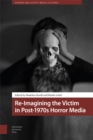 Image for Re-Imagining the Victim in Post-1970s Horror Media
