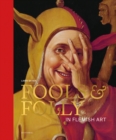 Image for Fools &amp; Folly in Flemish Art