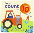 Image for Let&#39;s Count to 10: My Fun Vehicle Friends