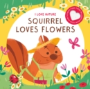 Image for SQUIRREL LOVES FLOWERS