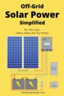 Image for Off Grid Solar Power Simplified : For Rvs, Vans, Cabins, Boats and Tiny Homes