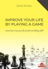 Image for Improve Your Life By Playing A Game : Learn how to turn your life activities into lifelong skills